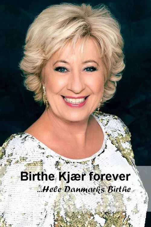 Birthe Kjær forever: Hele Danmarks Birthe